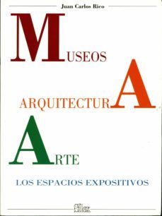 museos, arquitectura, arte: los espacios expositivos-juan carlos pico-9788477370505