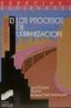 los procesos de urbanizacion-julio vinuesa angulo-maria j. vidal-9788477381105