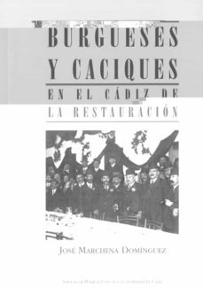 burgueses y caciques en el cadiz de la restauracion-9788477863205