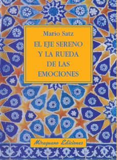 el eje sereno y la rueda de las emociones-mario satz-9788478133505
