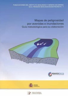 mapas de peligrosidad por avenida e inundaciones: guia metodologi ca para su elaboracion-9788478407705