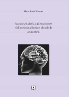 evaluacion de las alteraciones del acceso al lexico desde la sema ntica. manual+2 hojas registro y aplica-9788478699605