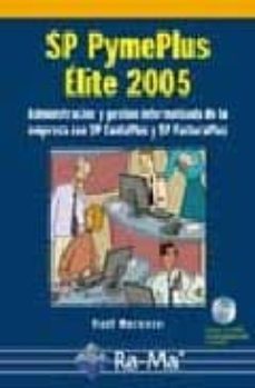 sp pymeplus elite 2005 (administracion y gestion informatizada de la empresa con sp contaplus y sp facturaplus)-raul morueco gomez-9788478976805