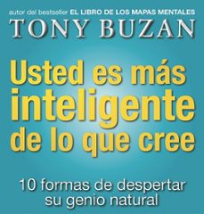 usted es mas inteligente de lo que cree: 10 formas de despertar s u ingenio natural-tony buzan-9788479535605