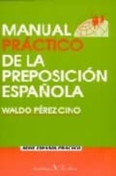 MANUAL PRACTICO DE LA PREPOSICION ESPAÑOLA | WALDO PEREZ CINO | Casa ...