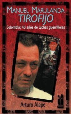 manuel marulanda tirofijo: colombia, 40 años de lucha guerrillera-9788481361605