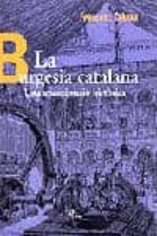 la burguesia catalana una aproximacio historica-francesc cabana i vancells-9788482562605