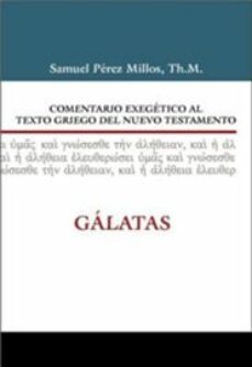 galatas: comentario exegetico al texto griego del nuevo testamento-samuel perez millos-9788482678405