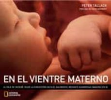 en el vientre materno: el viaje de un bebe, desde la concepcion h asta el nacimiento a traves de asombrosas imagenes en 3d (incluye dvd)-peter tallack-9788482983905