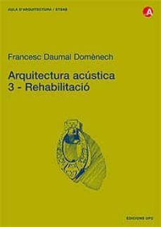 arquitectura acustica 3 (rehabilitacio)-francesc daumal domenech-9788483019405
