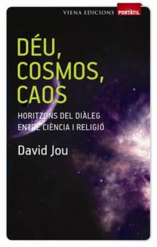 deu, cosmos, caos. horitzons del dialeg entre ciencia i religio-9788483306505