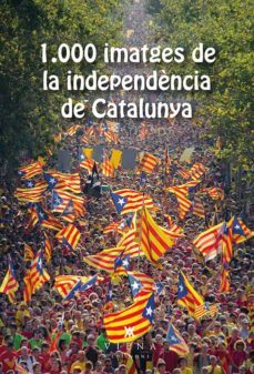 1000 imatges de la independència de catalunya-9788483308905