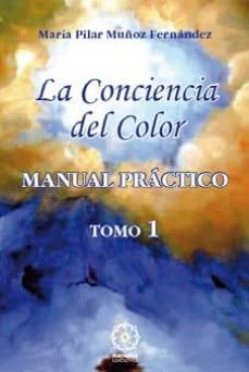 la conciencia del color: manual practico tomo 1-maria pilar muñoz fernandez-9788483525005