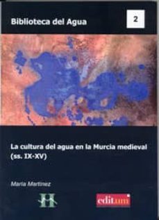 la cultura del agua en la murcia medieval (s. ix-xv)-maria martinez-9788483712405