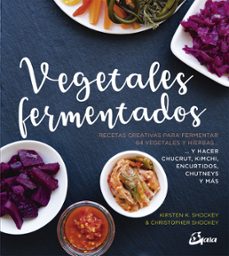 vegetales fermentados: recetas creativas para fermentar 64 vegeta les y hierbas y hacer chucrut, encurtidos, chutneys y más-kirsten k. ahockey-9788484457305