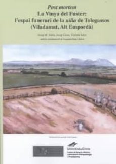 post mortem. la vinya del fuster: l espai funerari de la uilla de la uilla de tolegassos ( viladamat, alt emporda)-josep m. nolla-josep casas-9788484583905