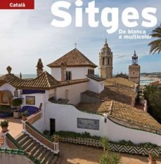 sitges: de blanca a multicolor-9788484783305