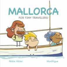 mallorca: for tiny travelers-abbie hibler-9788484789505