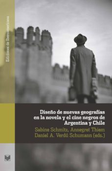 diseño de nuevas geografias en la novela y el cine negros de arge ntina y chile-sabine (ed.) schmitz-annegret (ed.) thiem-9788484897705