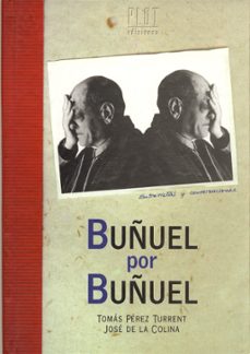 buñuel por buñuel-jose de la colina-tomas perez turrent-9788486702205