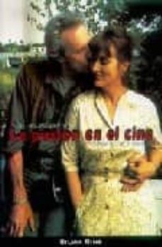 la pasion en el cine: las mejores peliculas romanticas de la hist oria-silvia rins-9788489564305