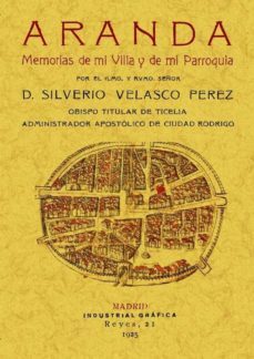 aranda. memorias de mi villa y de mi parroquia (ed. facsimil)-silverio velasco perez-9788490012505