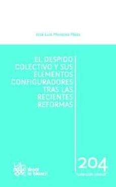 el despido colectivo y sus elementos configuradores tras las reci entes reformas-9788490046005
