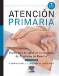 atencion primaria. problemas de salud en la consulta de medicina de familia, 7ª ed.-amando martin zurro-9788490221105