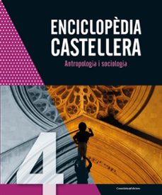 enciclopedia castellera 4. antropologia i sociologia-9788490348505