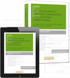 recurso de amparo, derechos fundamentales y transcendencia consti tucional-jose maria morales arroyo-9788490598405
