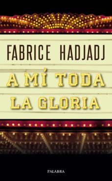 a mi toda la gloria-fabrice hadjadi-9788490619605