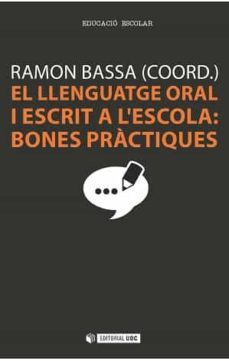 el llenguatge oral i escrit a l escola: bones practiques-9788490642405