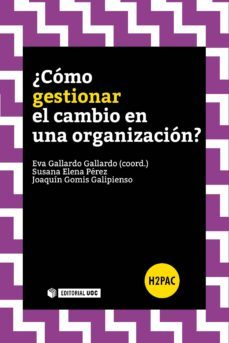 ¿como gestionar el cambio en una organizacion? (ebook)-eva gallardo gallardo-9788490649305