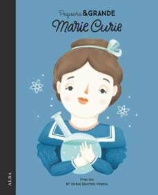 pequeña y grande marie curie-maria isabel sanchez vegara-9788490652305