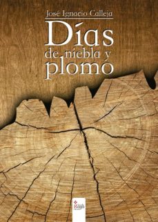 días de niebla y plomo (ebook)-jose ignacio calleja-9788490768105
