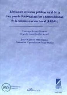 efectos en el sector publico local de la ley para la racionalizac ion y sostenibilidad de la administracion local (lrsal)-enrique bueso guirao-9788490857205