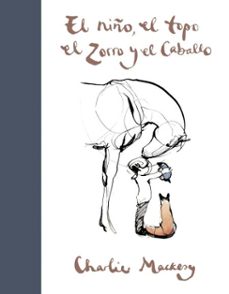 el niño, el topo, el zorro y el caballo (ebook)-charlie mackesy-9788491295105