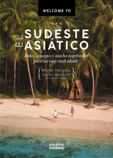 welcome to el sudeste asiatico (ebook)-belen delgado olea-julio barrios alvarez-9788491585305