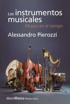 los instrumentos musicales: musica en el tiempo-alessandro pierozzi-9788491811305