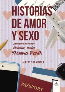 (i.b.d.) historias de amor y sexo alrededor del mundo. historias reales: tercera parte-albert the writer-9788491838005