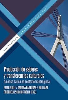 produccion de saberes y transferencias culturales-peter y otros editores birle-9788491921905