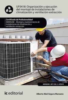 organizacion y ejecucion del montaje de instalaciones de climatizacion y ventilacion-extraccion. imar0208 (ebook)-alberto abel segura manzano-9788491989905