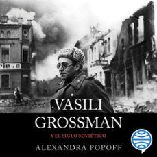 vasili grossman y el siglo sovietico (audiolibro)-alexandra popoff-9788491994305