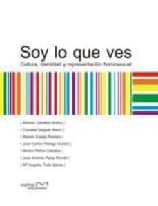 soy lo que ves. cultura, identidad y representacion homosexual-alfonso ceballos muñoz-candela delgado marin-9788492536405