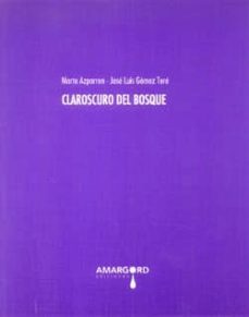 claroscuro del bosque-marta azparren-jose luis gomez tore-9788492560905