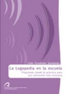 la logopedia en la escuela: propuestas desde la practica para una educacion mas inclusiva-celia fernandez sarmiento-9788492777105