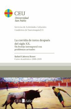 la corrida de toros despues del siglo xx: un festejo intemporal c on problemas actuales-9788492989805