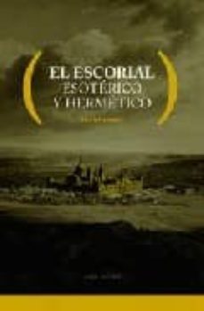el escorial: esoterico y hermetico-9788493466305