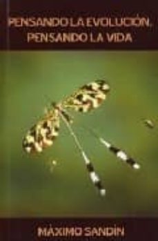 pensando la evolucion : pensando la vida-maximo sandin-9788493514105