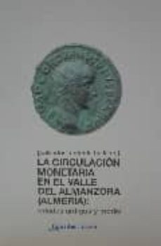 la circulacion monetaria en el valle del almanzora (almeria): eda des antigua y media-salvador fontenla ballesta-9788493559205
